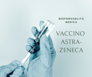 Vaccino Astra Zeneca e Responsabilità Medica